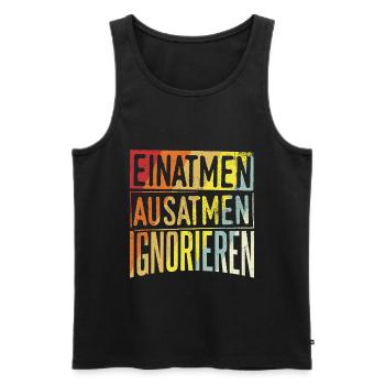 Einatmen Ausatmen Ignorieren - Geschenk Spruch - Männer Premium Bio Tank Top - Schwarz - Vorne - Michal (187cm)