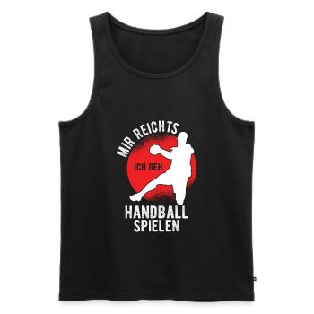 Mir reichts ich geh Handball spielen Jungen Kinder - Männer Premium Bio Tank Top - Schwarz - Vorne - Michal (187cm)
