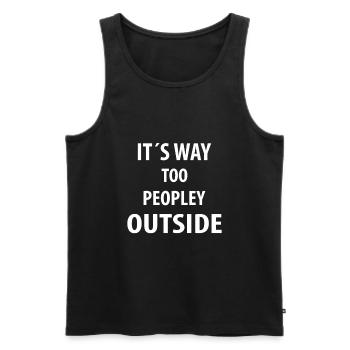 I´ts Way Too Peopley Outside | Funny Sayings - Men's Premium Organic Tank Top - black - Front - AI Model Male 178 light (178cm)