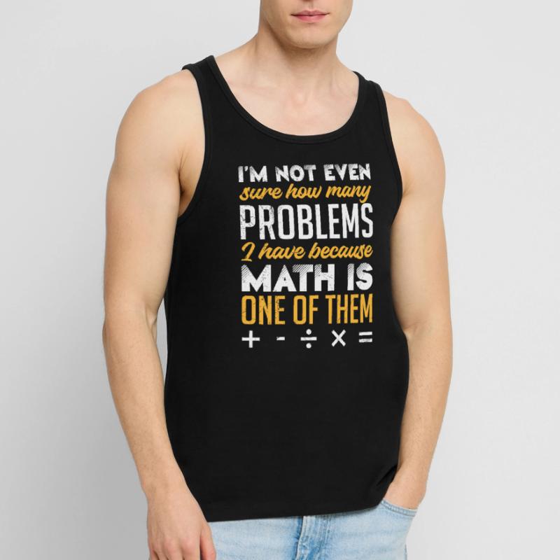 Math is my problem Math Student Men's Premium Organic Tank Top