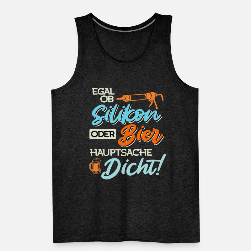 Egal ob Silikon oder Bier Hauptsache Dicht Männer Männer Premium Bio Tank Top