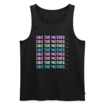 Wie die Mutter so die Tochter Sohn Kinder Familie - Männer Premium Bio Tank Top - Schwarz - Vorne - Michal (187cm)