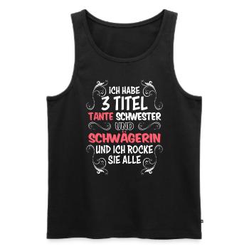 Ich habe 3 Titel Schwägerin Schwester und Tante - Männer Premium Bio Tank Top - Schwarz - Vorne - Michal (187cm)