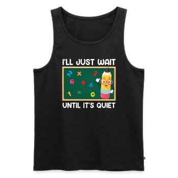 Lehrerin Ich warte bis es leise ist Klasse Lehrer - Männer Premium Bio Tank Top - Schwarz - Vorne - Michal (187cm)