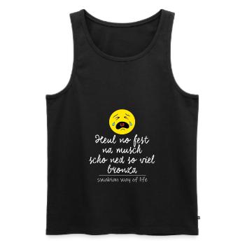 Heul no fest, na musch scho ned so viel bronza. - Männer Premium Bio Tank Top - Schwarz - Vorne - Michal (187cm)