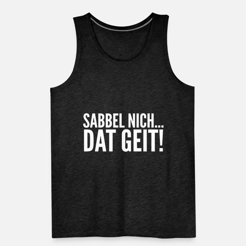Sabbel Nich Dat Geit Plattdeutsch Moin Geschenk Männer Premium Bio Tank Top