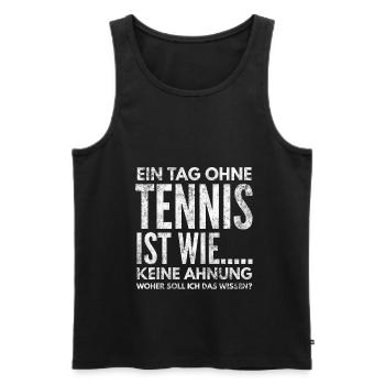 Ein Tag ohne Tennis ist wie, Keine Ahnung - Männer Premium Bio Tank Top - Schwarz - Vorne - Michal (187cm)