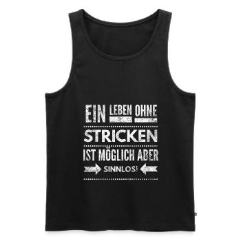 Ein Leben ohne Stricken ist möglich aber Sinnlos - Männer Premium Bio Tank Top - Schwarz - Vorne - Michal (187cm)