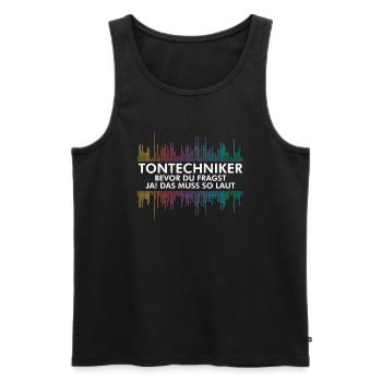 Tontechniker Bevor Du Fragst Ja Das Muss So Laut - Männer Premium Bio Tank Top - Schwarz - Vorne - Michal (187cm)