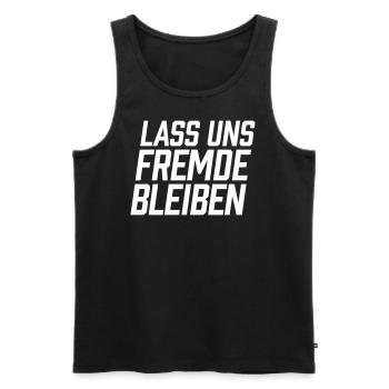 Lass uns Fremde bleiben - Männer Premium Bio Tank Top - Schwarz - Vorne - Michal (187cm)