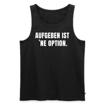 AUFGEBEN IST 'NE OPTION. - Männer Premium Bio Tank Top - Schwarz - Vorne - Michal (187cm)