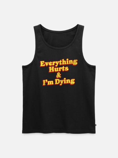 Everything Hurts And I'm Dying Vintage 80s Sarcasm - Men's Premium Organic Tank Top - black