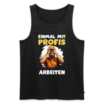 Einmal mit Profis arbeiten Handwerker Bauarbeiter - Männer Premium Bio Tank Top - Schwarz - Vorne - Michal (187cm)