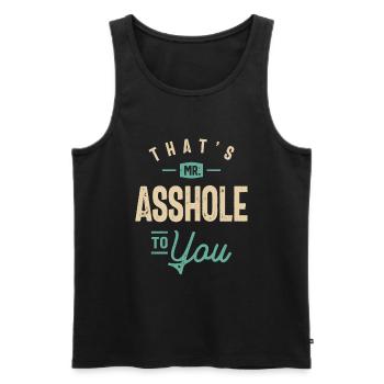 Das ist Mr. Arschloch für dich Lustiger sarkastischer Humor - Männer Premium Bio Tank Top - Schwarz - Vorne - Michal (187cm)