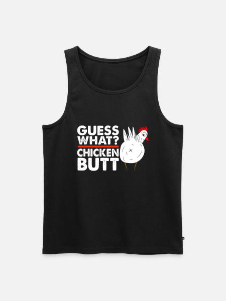 Funny Guess What? Chicken Butt! - Men's Premium Organic Tank Top - black