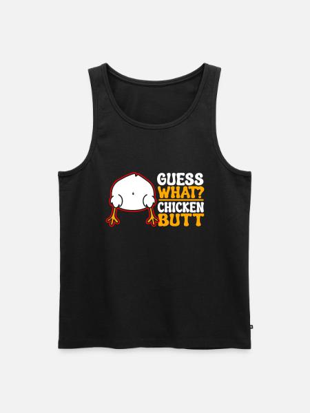 Funny Guess What? Chicken Butt! - Men's Premium Organic Tank Top - black
