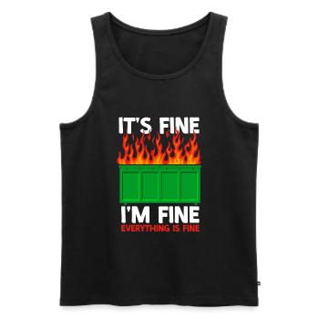 It's Fine I'm Fine Everything Is Fine Dumpster - Männer Premium Bio Tank Top - Schwarz - Vorne - AI Model Male 178 light (178cm)