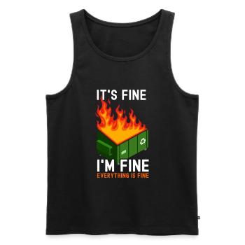 It's Fine I'm Fine Everything Is Fine Dumpster - Männer Premium Bio Tank Top - Schwarz - Vorne - AI Model Male 178 light (178cm)