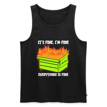 It's Fine I'm Fine Everything Is Fine Dumpster - Männer Premium Bio Tank Top - Schwarz - Vorne - AI Model Male 178 light (178cm)