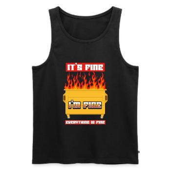 It's Fine I'm Fine Everything Is Fine Dumpster - Männer Premium Bio Tank Top - Schwarz - Vorne - AI Model Male 178 light (178cm)