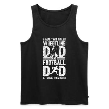 J’ai deux titres : Wrestling Dad et Football Dad - Débardeur bio Premium Homme - noir - Devant - Michal (187cm)