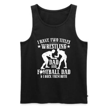 J’ai deux titres : Wrestling Dad et Football Dad - Débardeur bio Premium Homme - noir - Devant - Michal (187cm)