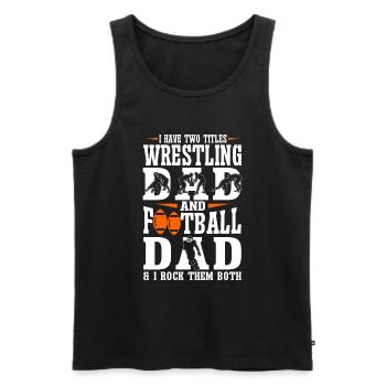 J’ai deux titres : Wrestling Dad et Football Dad - Débardeur bio Premium Homme - noir - Devant - Michal (187cm)