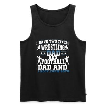 J’ai deux titres : Wrestling Dad et Football Dad - Débardeur bio Premium Homme - noir - Devant - Michal (187cm)