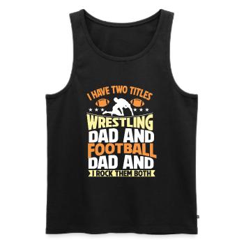 J’ai deux titres : Wrestling Dad et Football Dad - Débardeur bio Premium Homme - noir - Devant - Michal (187cm)