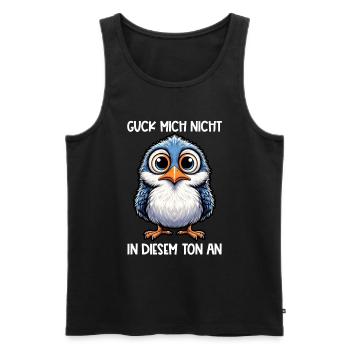 Guck Mich Nicht In Diesem Ton An Lustiger Vogel - Männer Premium Bio Tank Top - Schwarz - Vorne - AI Model Male 178 light (178cm)