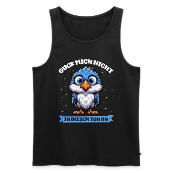 Guck Mich Nicht In Diesem Ton An Lustiger Vogel - Männer Premium Bio Tank Top - Schwarz - Vorne - AI Model Male 178 light (178cm)