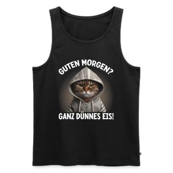 Guten Morgen? Ganz Dünnes Eis Lustige Katze - Men's Premium Organic Tank Top - black - Front - AI Model Male 178 light (178cm)