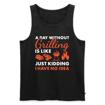 Griller A Day Without Grilling - Männer Premium Bio Tank Top - Schwarz - Vorne - Michal (187cm)