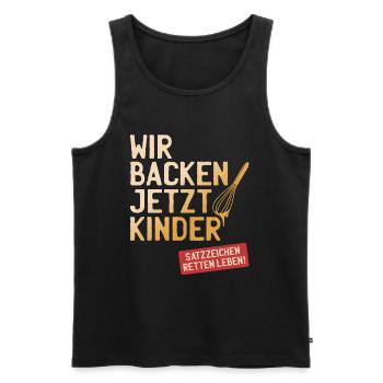 Wir Backen Jetzt Kinder Satzzeichen Retten Leben - Männer Premium Bio Tank Top - Schwarz - Vorne - AI Model Male 178 light (178cm)