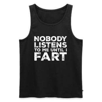 Nobody Listens To Me Until I Fart - Men's Premium Organic Tank Top - black - Front - Michal (187cm)