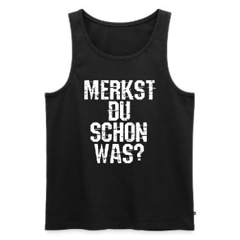 Merkst Du Schon Was - Festival Musik Party Techno - Männer Premium Bio Tank Top - Schwarz - Vorne - Michal (187cm)