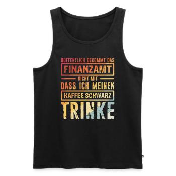Hoffentlich Bekommt Das Finanzamt Nicht Mit Kaffee - Männer Premium Bio Tank Top - Schwarz - Vorne - Michal (187cm)