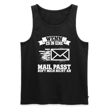 WENN ES IN EINE MAIL PASST , ruft mich nicht an - - Männer Premium Bio Tank Top - Schwarz - Vorne - Michal (187cm)