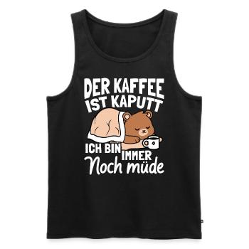Der Kaffee Ist Kaputt Ich Bin Immer Noch Müde Faul - Männer Premium Bio Tank Top - Schwarz - Vorne - Michal (187cm)