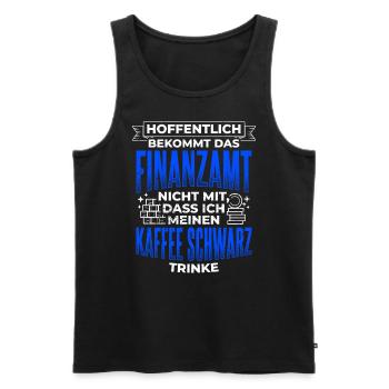 Hoffentlich Bekommt Das Finanzamt Nicht Mit Kaffee - Männer Premium Bio Tank Top - Schwarz - Vorne - Michal (187cm)