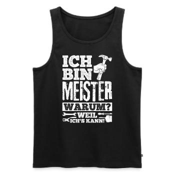 Ich Bin Meister, Warum Weil Ich's Kann Meistertite - Männer Premium Bio Tank Top - Schwarz - Vorne - Michal (187cm)