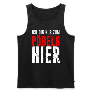 Ich Bin Nur Zum Pöbeln Hier - Geschenk Pöbel Grump - Männer Premium Bio Tank Top - Schwarz - Vorne - Michal (187cm)