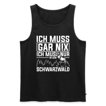 I don't have to do anything, I just have to go to the Black Forest u - Men's Premium Organic Tank Top - black - Front - Michal (187cm)