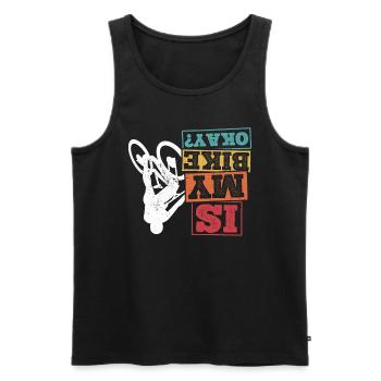 Is My Bike Okay BMX Bike Bike Fans Wheel MTB Love - Men's Premium Organic Tank Top - black - Front - Michal (187cm)