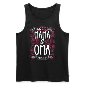 Ich Habe Zwei Titel Mama & Oma Und Ich Rocke Sie B - Männer Premium Bio Tank Top - Schwarz - Vorne - Michal (187cm)