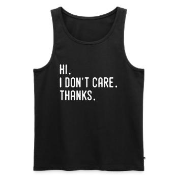 Hi I Don't Care Thanks Tees, Humor And Funny - Men's Premium Organic Tank Top - black - Front - Michal (187cm)