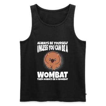 Can Be A Wombat Then Always Be A Wombat - Men's Premium Organic Tank Top - black - Front - AI Model Male 178 light (178cm)