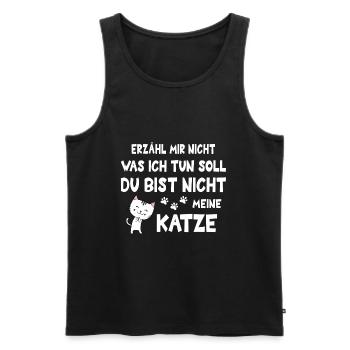 Katze sag mir nicht, was ich tun soll - Männer Premium Bio Tank Top - Schwarz - Vorne - Michal (187cm)