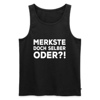 Merkste Doch Selber Oder ?! Lustiger Sarkasmus Fun - Männer Premium Bio Tank Top - Schwarz - Vorne - Michal (187cm)