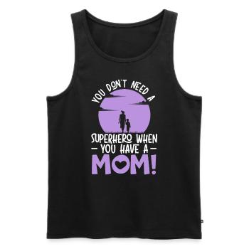 Du brauchst keinen Superhelden, wenn du eine Mutter hast - Männer Premium Bio Tank Top - Schwarz - Vorne - Michal (187cm)